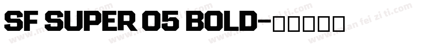 SF SUPER 05 BOLD字体转换